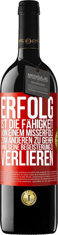 39,95 € Kostenloser Versand | Rotwein RED Ausgabe MBE Reserve Erfolg ist die Fähigkeit, von einem Misserfolg zum anderen zu gehen, ohne seine Begeisterung zu verlieren Rote Markierung. Anpassbares Etikett Reserve 12 Monate Ernte 2016 Tempranillo