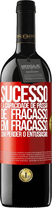 39,95 € Envio grátis | Vinho tinto Edição RED MBE Reserva Sucesso é a capacidade de passar de fracasso em fracasso sem perder o entusiasmo Etiqueta Vermelha. Etiqueta personalizável Reserva 12 Meses Colheita 2016 Tempranillo