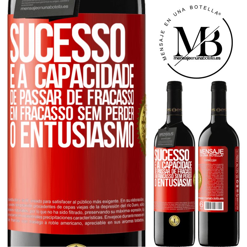 39,95 € Envio grátis | Vinho tinto Edição RED MBE Reserva Sucesso é a capacidade de passar de fracasso em fracasso sem perder o entusiasmo Etiqueta Vermelha. Etiqueta personalizável Reserva 12 Meses Colheita 2014 Tempranillo