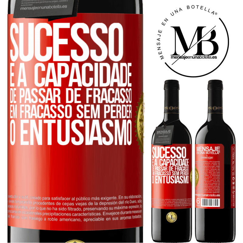 39,95 € Envio grátis | Vinho tinto Edição RED MBE Reserva Sucesso é a capacidade de passar de fracasso em fracasso sem perder o entusiasmo Etiqueta Vermelha. Etiqueta personalizável Reserva 12 Meses Colheita 2016 Tempranillo