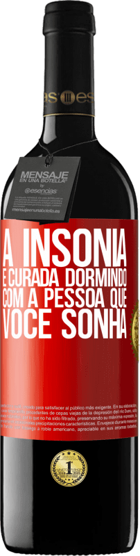 39,95 € | Vinho tinto Edição RED MBE Reserva A insônia é curada dormindo com a pessoa que você sonha Etiqueta Vermelha. Etiqueta personalizável Reserva 12 Meses Colheita 2016 Tempranillo