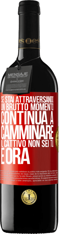 39,95 € | Vino rosso Edizione RED MBE Riserva Se stai attraversando un brutto momento, continua a camminare. Il cattivo non sei tu, è ora Etichetta Rossa. Etichetta personalizzabile Riserva 12 Mesi Raccogliere 2015 Tempranillo