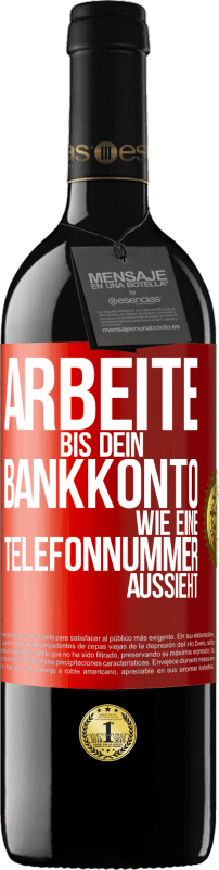 39,95 € Kostenloser Versand | Rotwein RED Ausgabe MBE Reserve Arbeite bis dein Bankkonto wie eine Telefonnummer aussieht Rote Markierung. Anpassbares Etikett Reserve 12 Monate Ernte 2015 Tempranillo