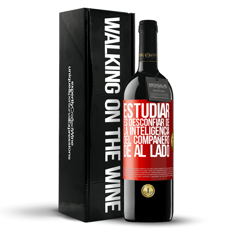 39,95 € Envío gratis | Vino Tinto Edición RED MBE Reserva Estudiar es desconfiar de la inteligencia del compañero de al lado Etiqueta Roja. Etiqueta personalizable Reserva 12 Meses Cosecha 2015 Tempranillo