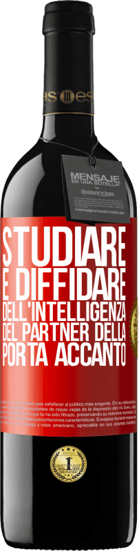 39,95 € Spedizione Gratuita | Vino rosso Edizione RED MBE Riserva Studiare è diffidare dell'intelligenza del partner della porta accanto Etichetta Rossa. Etichetta personalizzabile Riserva 12 Mesi Raccogliere 2014 Tempranillo