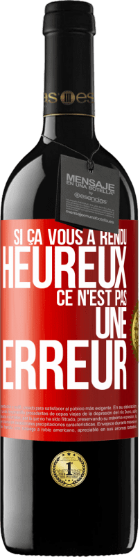 39,95 € | Vin rouge Édition RED MBE Réserve Si ça vous a rendu heureux ce n'est pas une erreur Étiquette Rouge. Étiquette personnalisable Réserve 12 Mois Récolte 2015 Tempranillo