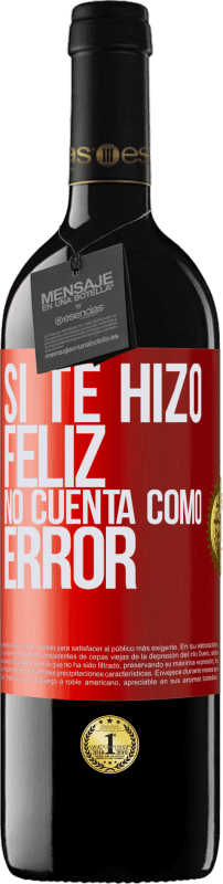 39,95 € Envío gratis | Vino Tinto Edición RED MBE Reserva Si te hizo feliz, no cuenta como error Etiqueta Roja. Etiqueta personalizable Reserva 12 Meses Cosecha 2016 Tempranillo