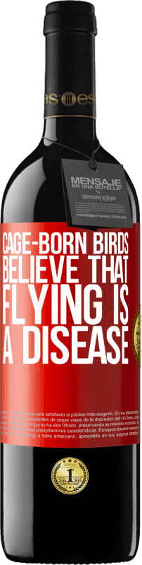 39,95 € | 赤ワイン REDエディション MBE 予約する ケージ生まれの鳥は、飛行が病気であると信じています 赤いタグ. カスタマイズ可能なラベル 予約する 12 月 収穫 2014 Tempranillo