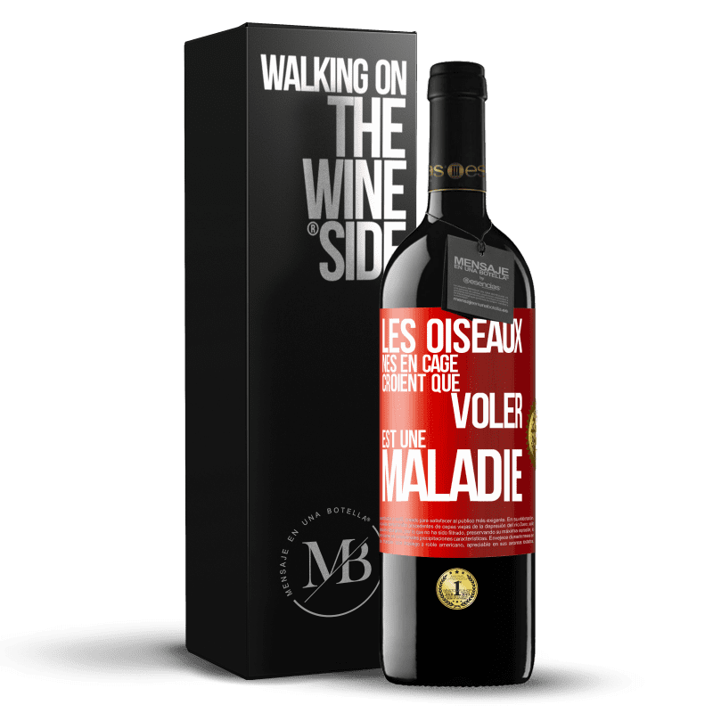 39,95 € Envoi gratuit | Vin rouge Édition RED MBE Réserve Les oiseaux nés en cage croient que voler est une maladie Étiquette Rouge. Étiquette personnalisable Réserve 12 Mois Récolte 2016 Tempranillo
