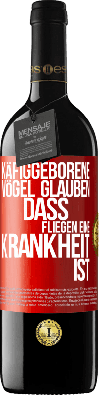 39,95 € Kostenloser Versand | Rotwein RED Ausgabe MBE Reserve Käfiggeborene Vögel glauben, dass Fliegen eine Krankheit ist Rote Markierung. Anpassbares Etikett Reserve 12 Monate Ernte 2016 Tempranillo