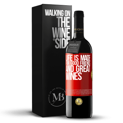 «Life is made for good friends and great wines» RED Edition MBE Reserve