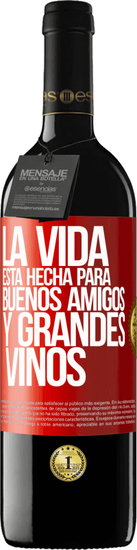 Envío gratis | Vino Tinto Edición RED MBE Reserva La vida está hecha para buenos amigos y grandes vinos Etiqueta Roja. Etiqueta personalizable Reserva 12 Meses Cosecha 2014 Tempranillo