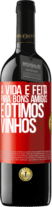 Envio grátis | Vinho tinto Edição RED MBE Reserva A vida é feita para bons amigos e ótimos vinhos Etiqueta Vermelha. Etiqueta personalizável Reserva 12 Meses Colheita 2014 Tempranillo