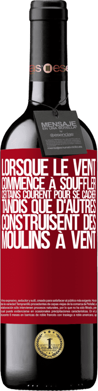 39,95 € Envoi gratuit | Vin rouge Édition RED MBE Réserve Lorsque le vent commence à souffler, certains courent pour se cacher, tandis que d'autres construisent des moulins à vent Étiquette Rouge. Étiquette personnalisable Réserve 12 Mois Récolte 2016 Tempranillo