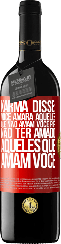 39,95 € Envio grátis | Vinho tinto Edição RED MBE Reserva Karma disse: você amará aqueles que não amam você por não ter amado aqueles que amam você Etiqueta Vermelha. Etiqueta personalizável Reserva 12 Meses Colheita 2014 Tempranillo