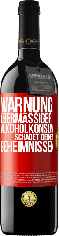 39,95 € | Rotwein RED Ausgabe MBE Reserve Warnung: Übermäßiger Alkoholkonsum schadet deinen Geheimnissen Rote Markierung. Anpassbares Etikett Reserve 12 Monate Ernte 2014 Tempranillo