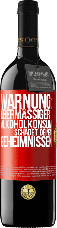 39,95 € | Rotwein RED Ausgabe MBE Reserve Warnung: Übermäßiger Alkoholkonsum schadet deinen Geheimnissen Rote Markierung. Anpassbares Etikett Reserve 12 Monate Ernte 2016 Tempranillo