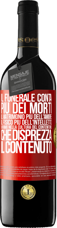 39,95 € | Vino rosso Edizione RED MBE Riserva Il funerale conta più dei morti, il matrimonio più dell'amore, il fisico più dell'intelletto. Viviamo nella cultura del Etichetta Rossa. Etichetta personalizzabile Riserva 12 Mesi Raccogliere 2015 Tempranillo