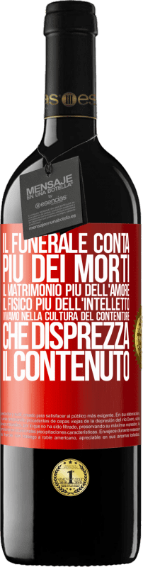 39,95 € | Vino rosso Edizione RED MBE Riserva Il funerale conta più dei morti, il matrimonio più dell'amore, il fisico più dell'intelletto. Viviamo nella cultura del Etichetta Rossa. Etichetta personalizzabile Riserva 12 Mesi Raccogliere 2016 Tempranillo