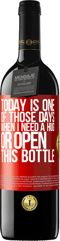 «今日は抱擁が必要な日、またはこのボトルを開く日です» REDエディション MBE 予約する