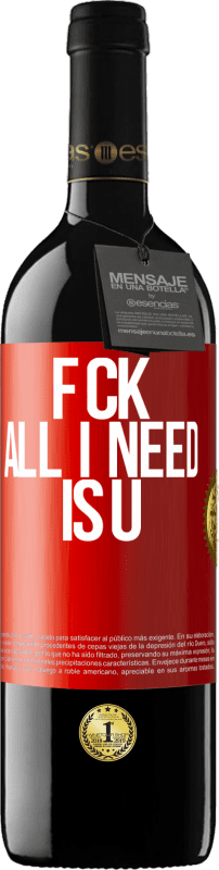 «F CK. All I need is U» RED Edition MBE Reserve