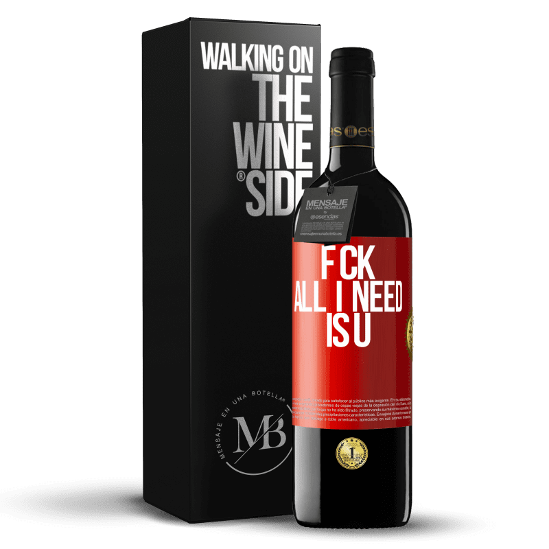 39,95 € Free Shipping | Red Wine RED Edition MBE Reserve F CK. All I need is U Red Label. Customizable label Reserve 12 Months Harvest 2015 Tempranillo