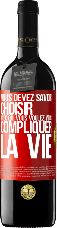 39,95 € Envoi gratuit | Vin rouge Édition RED MBE Réserve Vous devez savoir choisir avec qui vous voulez vous compliquer la vie Étiquette Rouge. Étiquette personnalisable Réserve 12 Mois Récolte 2014 Tempranillo