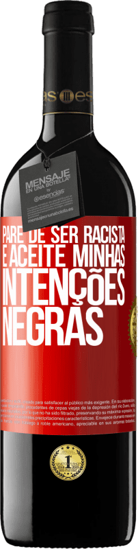 39,95 € | Vinho tinto Edição RED MBE Reserva Pare de ser racista e aceite minhas intenções negras Etiqueta Vermelha. Etiqueta personalizável Reserva 12 Meses Colheita 2016 Tempranillo