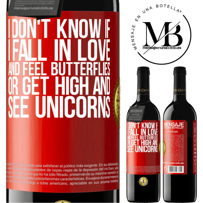 24,95 € Free Shipping | Red Wine RED Edition Crianza 6 Months I don't know if I fall in love and feel butterflies or get high and see unicorns Red Label. Customizable label Aging in oak barrels 6 Months Harvest 2019 Tempranillo