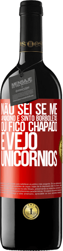 39,95 € | Vinho tinto Edição RED MBE Reserva Não sei se me apaixono e sinto borboletas ou fico chapado e vejo unicórnios Etiqueta Vermelha. Etiqueta personalizável Reserva 12 Meses Colheita 2015 Tempranillo