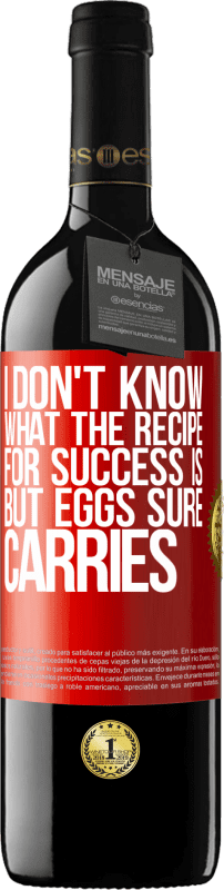 39,95 € Free Shipping | Red Wine RED Edition MBE Reserve I don't know what the recipe for success is. But eggs sure carries Red Label. Customizable label Reserve 12 Months Harvest 2014 Tempranillo
