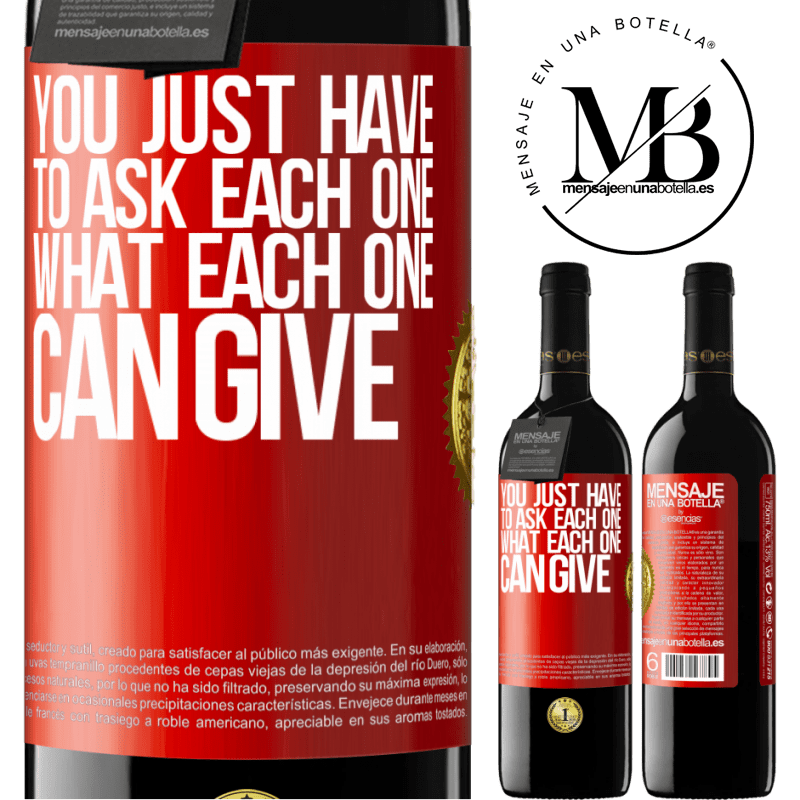 24,95 € Free Shipping | Red Wine RED Edition Crianza 6 Months You just have to ask each one, what each one can give Red Label. Customizable label Aging in oak barrels 6 Months Harvest 2019 Tempranillo