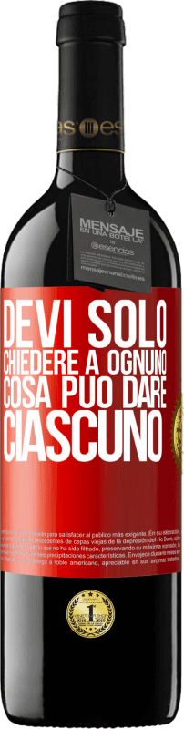 39,95 € | Vino rosso Edizione RED MBE Riserva Devi solo chiedere a ognuno cosa può dare ciascuno Etichetta Rossa. Etichetta personalizzabile Riserva 12 Mesi Raccogliere 2015 Tempranillo