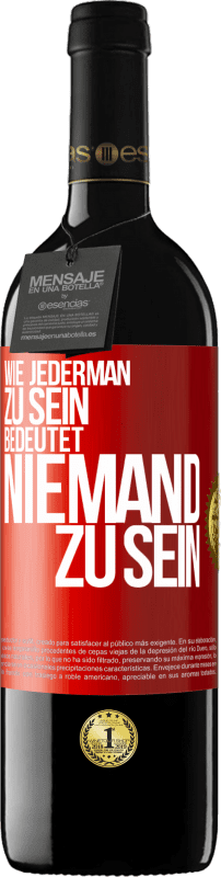 39,95 € | Rotwein RED Ausgabe MBE Reserve Wie jederman zu sein bedeutet niemand zu sein Rote Markierung. Anpassbares Etikett Reserve 12 Monate Ernte 2015 Tempranillo