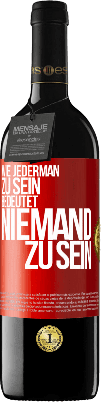 39,95 € Kostenloser Versand | Rotwein RED Ausgabe MBE Reserve Wie jederman zu sein bedeutet niemand zu sein Rote Markierung. Anpassbares Etikett Reserve 12 Monate Ernte 2016 Tempranillo