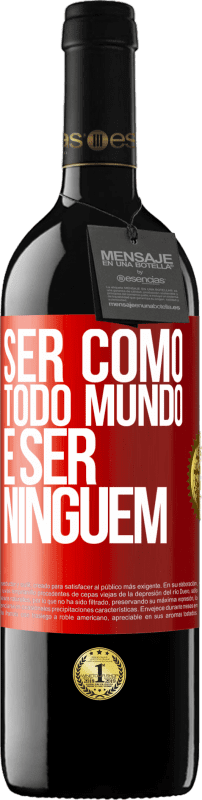 «Ser como todo mundo é ser ninguém» Edição RED MBE Reserva