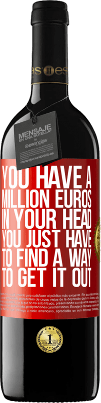 39,95 € | 红酒 RED版 MBE 预订 您的脑袋中有一百万欧元。您只需要找到一种解决方法 红色标签. 可自定义的标签 预订 12 个月 收成 2014 Tempranillo
