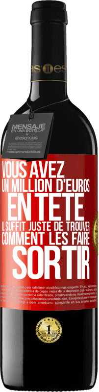 39,95 € Envoi gratuit | Vin rouge Édition RED MBE Réserve Vous avez un million d'euros en tête. Il suffit juste de trouver comment les faire sortir Étiquette Rouge. Étiquette personnalisable Réserve 12 Mois Récolte 2016 Tempranillo