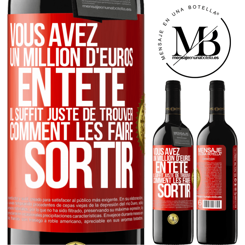 39,95 € Envoi gratuit | Vin rouge Édition RED MBE Réserve Vous avez un million d'euros en tête. Il suffit juste de trouver comment les faire sortir Étiquette Rouge. Étiquette personnalisable Réserve 12 Mois Récolte 2015 Tempranillo