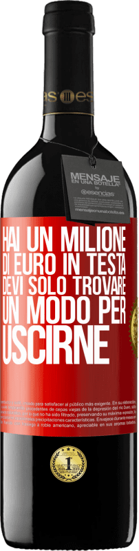 «Hai un milione di euro in testa. Devi solo trovare un modo per uscirne» Edizione RED MBE Riserva
