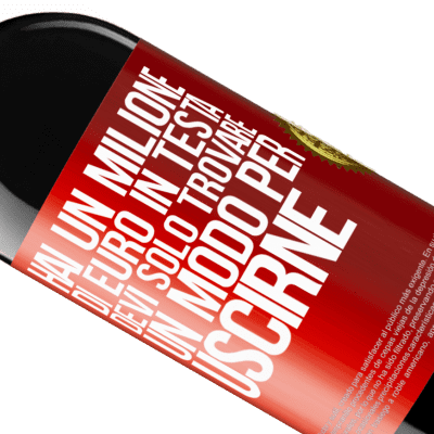 Espressioni Uniche e Personali. «Hai un milione di euro in testa. Devi solo trovare un modo per uscirne» Edizione RED MBE Riserva