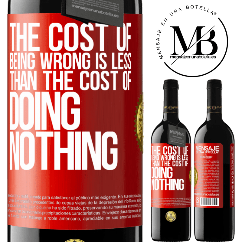 39,95 € Free Shipping | Red Wine RED Edition MBE Reserve The cost of being wrong is less than the cost of doing nothing Red Label. Customizable label Reserve 12 Months Harvest 2014 Tempranillo