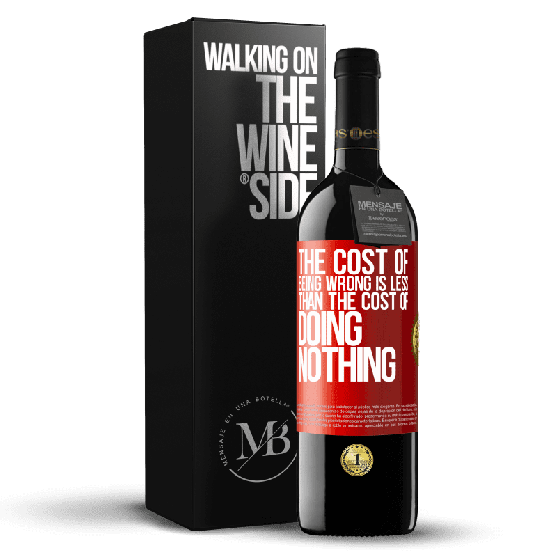 39,95 € Free Shipping | Red Wine RED Edition MBE Reserve The cost of being wrong is less than the cost of doing nothing Red Label. Customizable label Reserve 12 Months Harvest 2014 Tempranillo