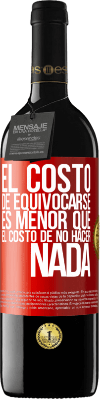 39,95 € Envío gratis | Vino Tinto Edición RED MBE Reserva El costo de equivocarse es menor que el costo de no hacer nada Etiqueta Roja. Etiqueta personalizable Reserva 12 Meses Cosecha 2016 Tempranillo