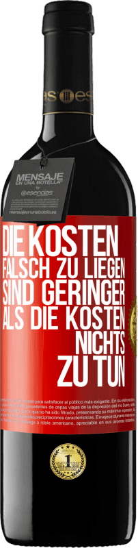 39,95 € Kostenloser Versand | Rotwein RED Ausgabe MBE Reserve Die Kosten, falsch zu liegen sind geringer als die Kosten, nichts zu tun Rote Markierung. Anpassbares Etikett Reserve 12 Monate Ernte 2016 Tempranillo