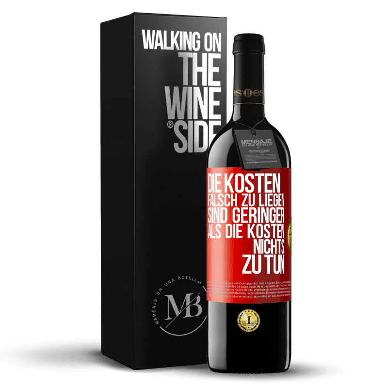 39,95 € Kostenloser Versand | Rotwein RED Ausgabe MBE Reserve Die Kosten, falsch zu liegen sind geringer als die Kosten, nichts zu tun Rote Markierung. Anpassbares Etikett Reserve 12 Monate Ernte 2016 Tempranillo