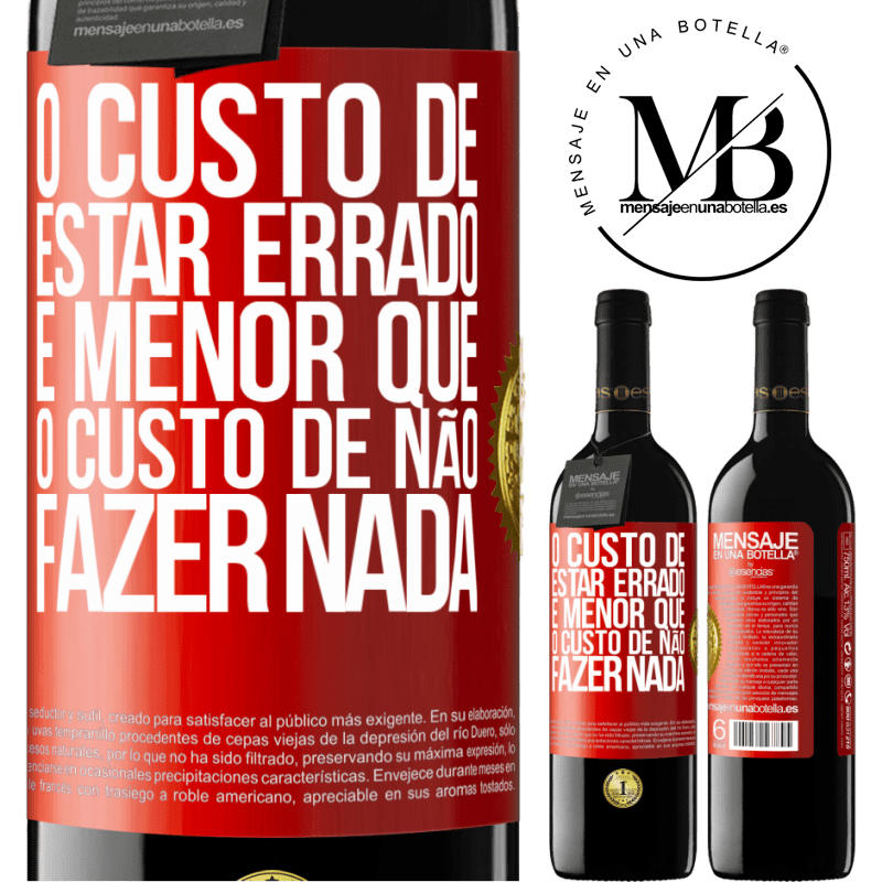 39,95 € Envio grátis | Vinho tinto Edição RED MBE Reserva O custo de estar errado é menor que o custo de não fazer nada Etiqueta Vermelha. Etiqueta personalizável Reserva 12 Meses Colheita 2014 Tempranillo