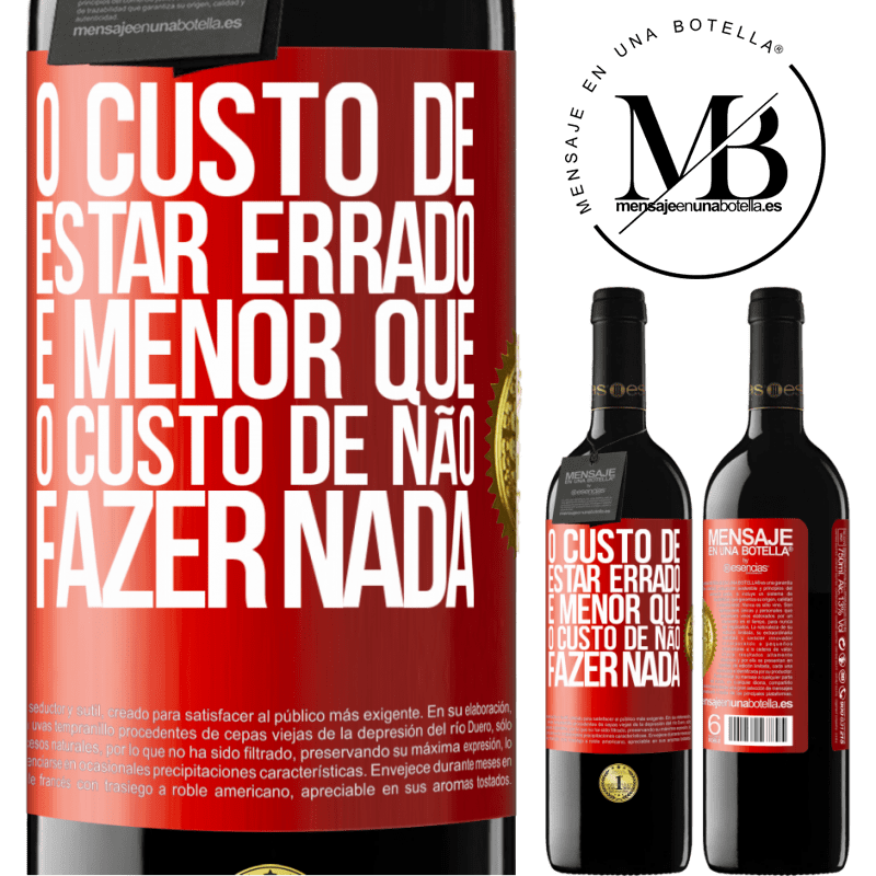 39,95 € Envio grátis | Vinho tinto Edição RED MBE Reserva O custo de estar errado é menor que o custo de não fazer nada Etiqueta Vermelha. Etiqueta personalizável Reserva 12 Meses Colheita 2016 Tempranillo