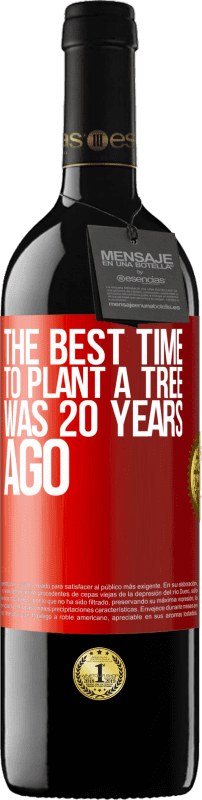 39,95 € 免费送货 | 红酒 RED版 MBE 预订 植树的最佳时间是20年前 红色标签. 可自定义的标签 预订 12 个月 收成 2014 Tempranillo