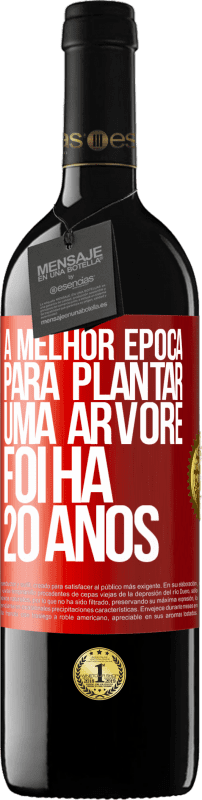 39,95 € | Vinho tinto Edição RED MBE Reserva A melhor época para plantar uma árvore foi há 20 anos Etiqueta Vermelha. Etiqueta personalizável Reserva 12 Meses Colheita 2016 Tempranillo